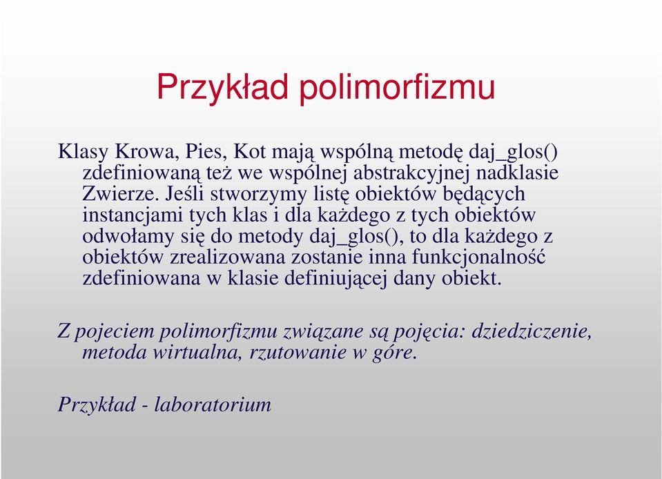 Jeli stworzymy list obiektów bdcych instancjami tych klas i dla kadego z tych obiektów odwołamy si do metody daj_glos(),