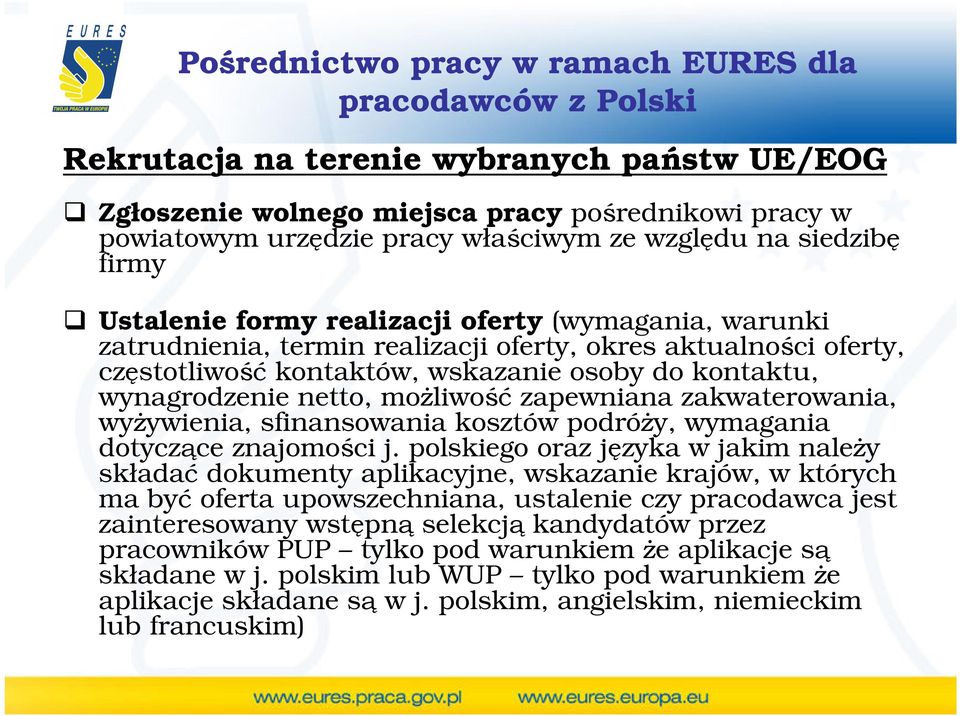 zapewniana zakwaterowania, wyŝywienia, sfinansowania kosztów podróŝy, wymagania dotyczące znajomości j.