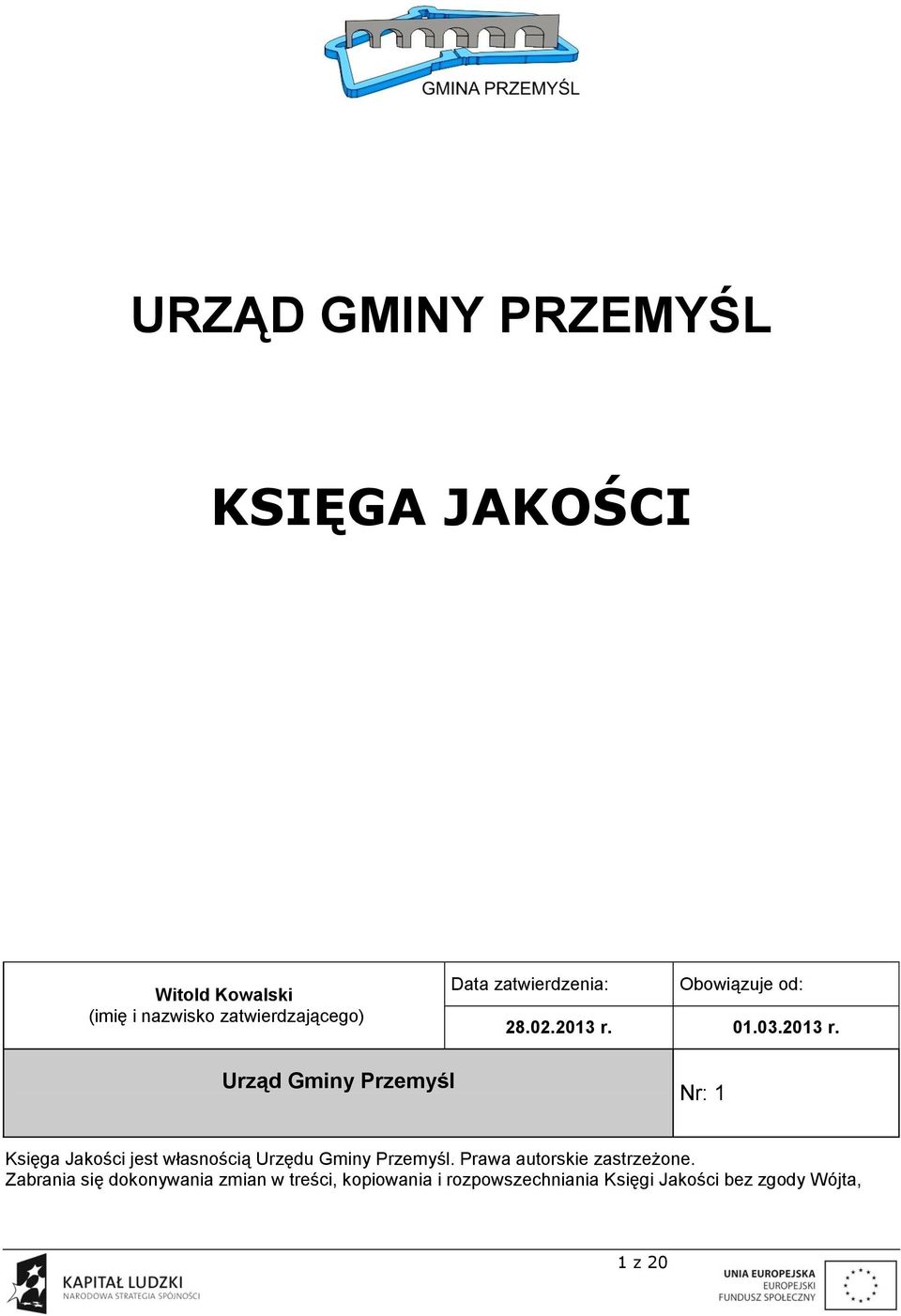 Urząd Gminy Przemyśl Nr: 1 Księga Jakości jest własnością Urzędu Gminy Przemyśl.