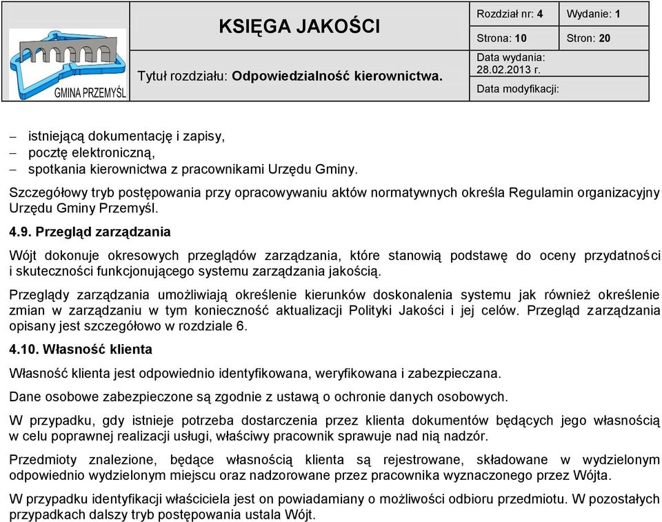 Szczegółowy tryb postępowania przy opracowywaniu aktów normatywnych określa Regulamin organizacyjny Urzędu Gminy Przemyśl. 4.9.