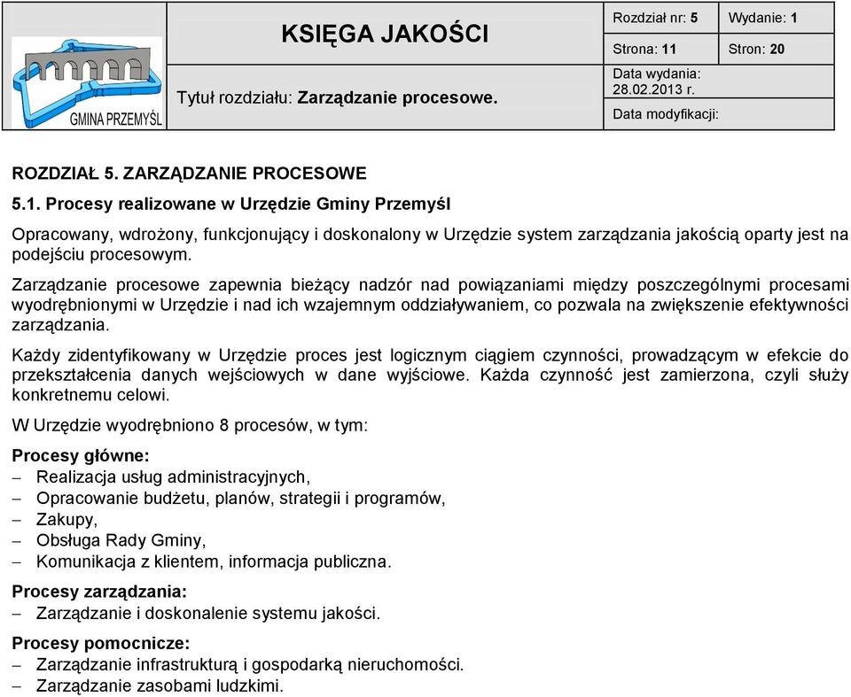 Zarządzanie procesowe zapewnia bieżący nadzór nad powiązaniami między poszczególnymi procesami wyodrębnionymi w Urzędzie i nad ich wzajemnym oddziaływaniem, co pozwala na zwiększenie efektywności