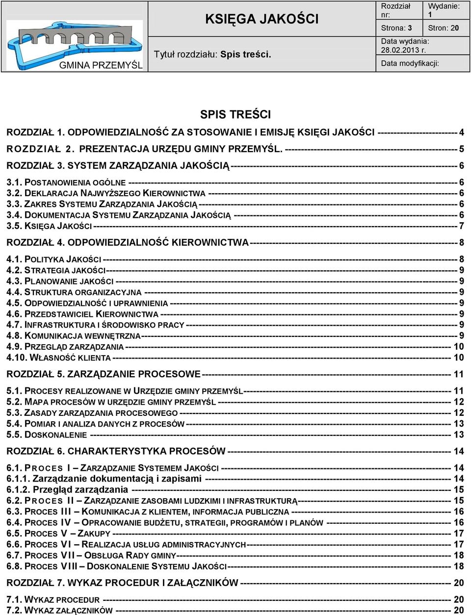 SYSTEM ZARZĄDZANIA JAKOŚCIĄ ----------------------------------------------------------------------- 6 3.1.