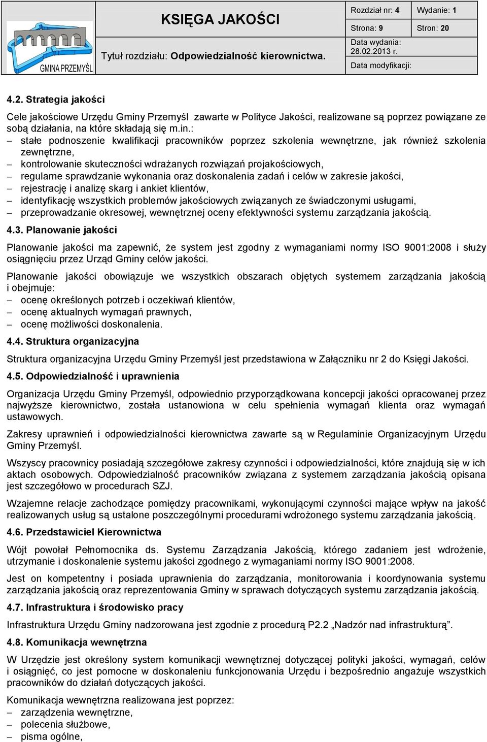 Przemyśl zawarte w Polityce Jakości, realizowane są poprzez powiązane ze sobą działania, na które składają się m.in.