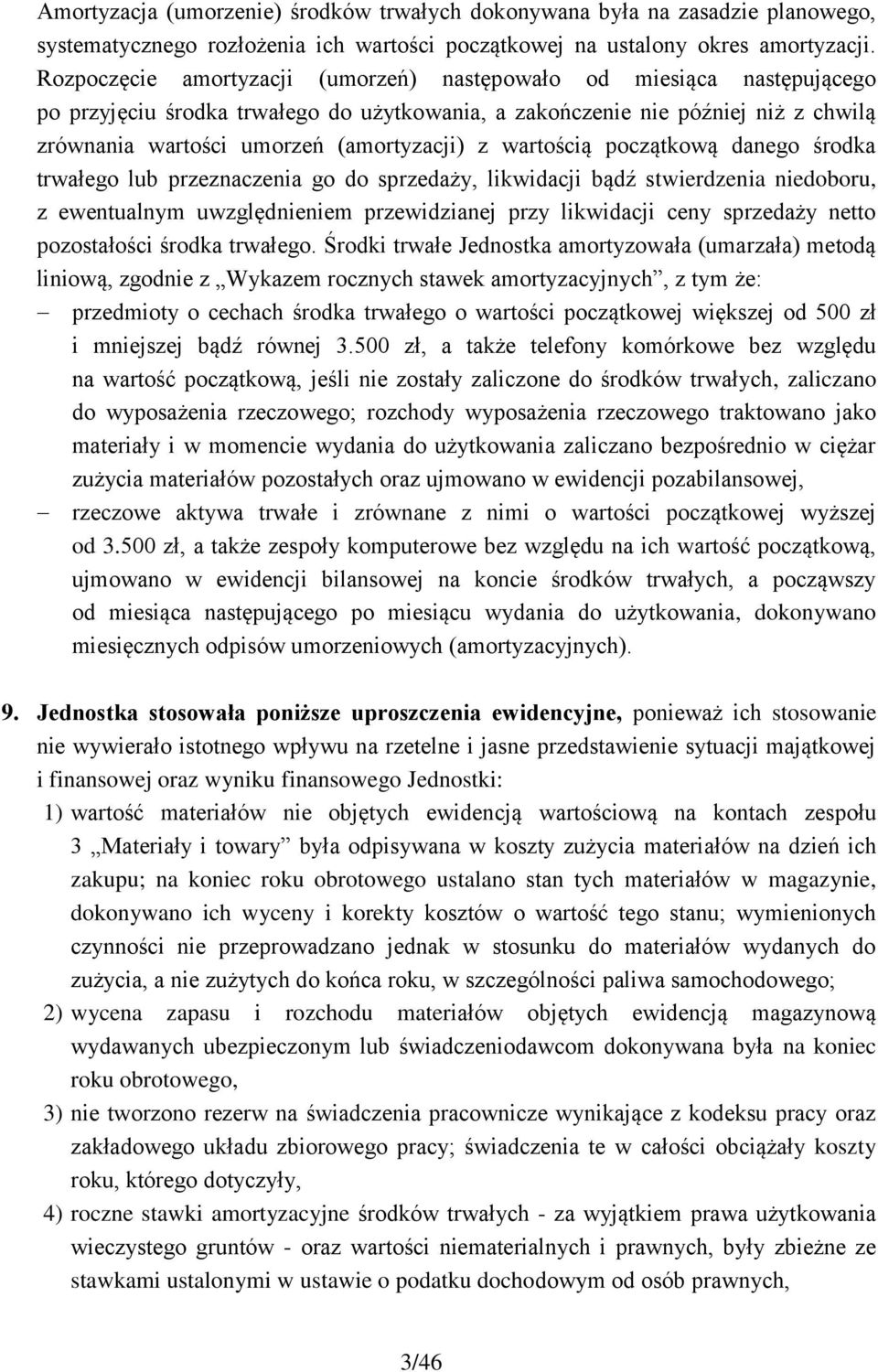 wartością początkową danego środka trwałego lub przeznaczenia go do sprzedaży, likwidacji bądź stwierdzenia niedoboru, z ewentualnym uwzględnieniem przewidzianej przy likwidacji ceny sprzedaży netto