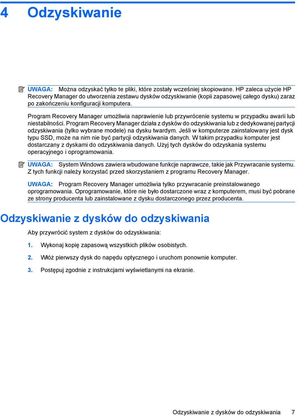 Program Recovery Manager umożliwia naprawienie lub przywrócenie systemu w przypadku awarii lub niestabilności.