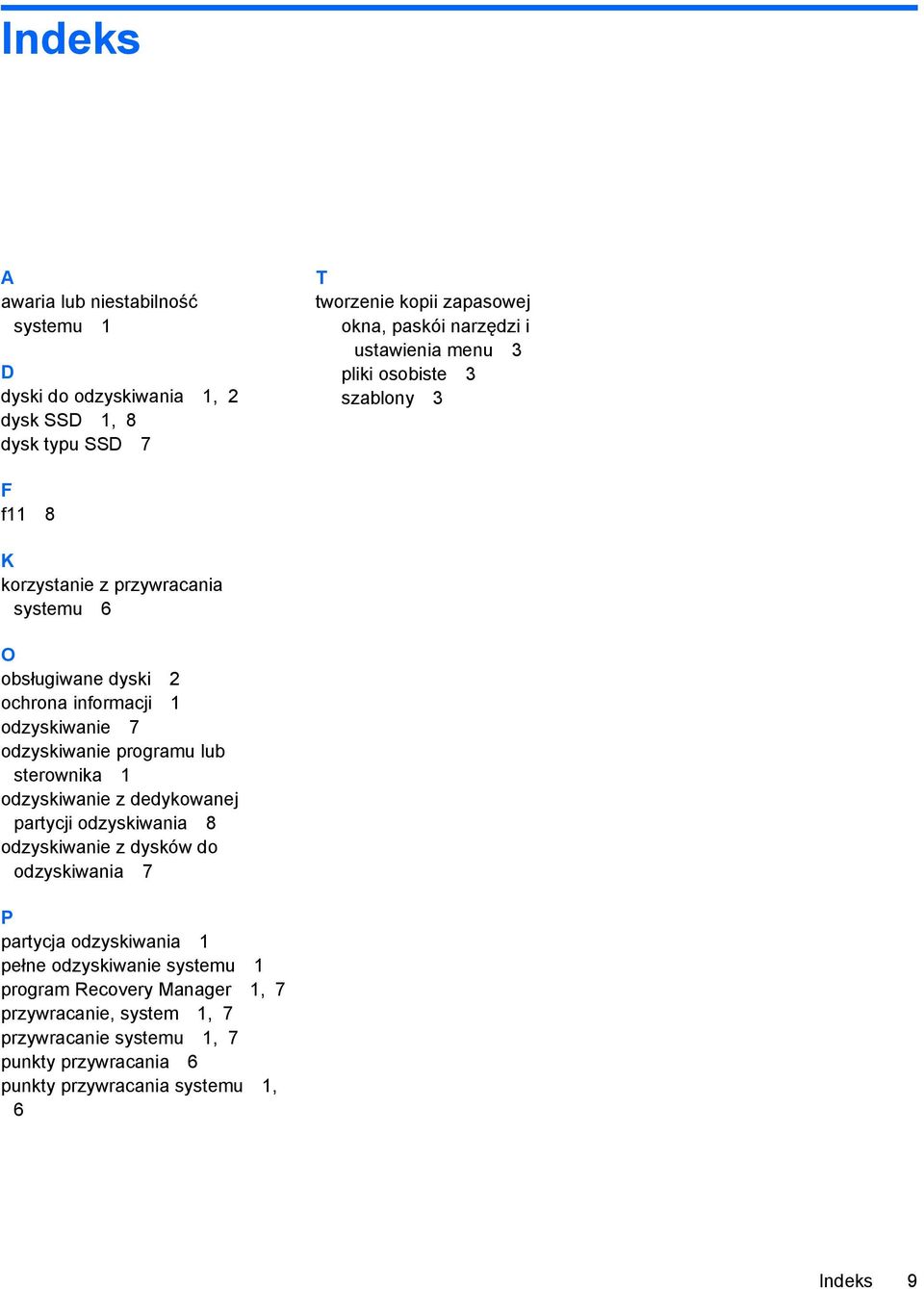 odzyskiwanie programu lub sterownika 1 odzyskiwanie z dedykowanej partycji odzyskiwania 8 odzyskiwanie z dysków do odzyskiwania 7 P partycja odzyskiwania 1