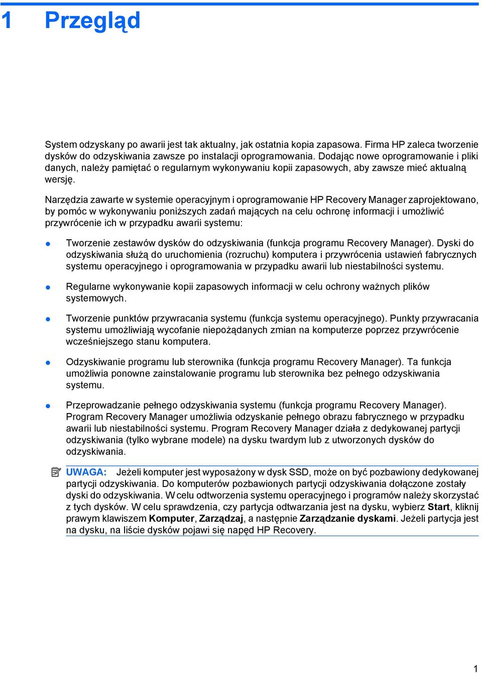 Narzędzia zawarte w systemie operacyjnym i oprogramowanie HP Recovery Manager zaprojektowano, by pomóc w wykonywaniu poniższych zadań mających na celu ochronę informacji i umożliwić przywrócenie ich