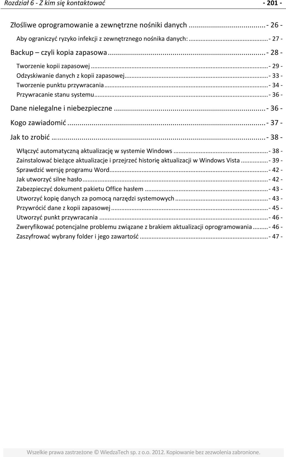 .. - 36 - Dane nielegalne i niebezpieczne... - 36 - Kogo zawiadomić... - 37 - Jak to zrobić... - 38 - Włączyć automatyczną aktualizację w systemie Windows.