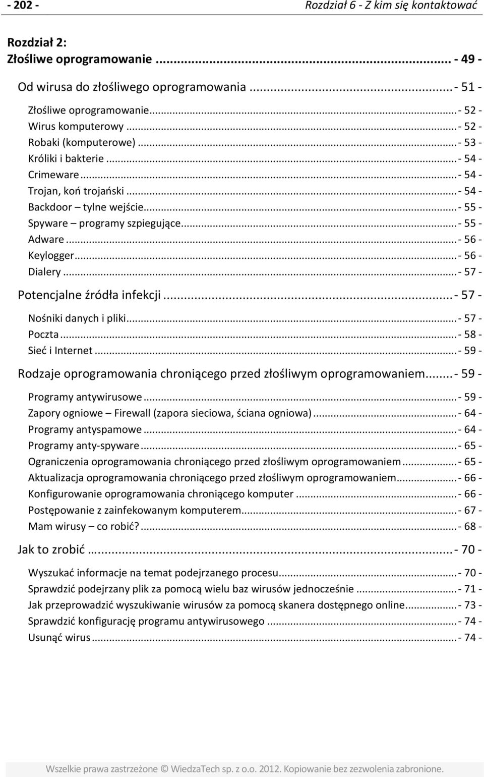 .. - 56 - Keylogger... - 56 - Dialery... - 57 - Potencjalne źródła infekcji... - 57 - Nośniki danych i pliki... - 57 - Poczta... - 58 - Sieć i Internet.