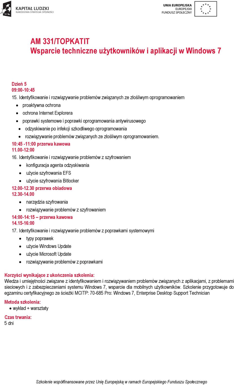 odzyskiwanie po infekcji szkodliwego oprogramowania rozwiązywanie problemów związanych ze złośliwym oprogramowaniem. 16.