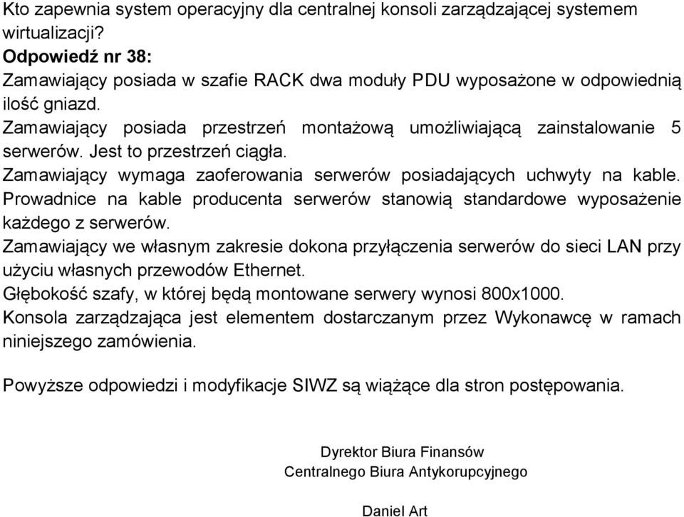 Prowadnice na kable producenta serwerów stanowią standardowe wyposażenie każdego z serwerów.