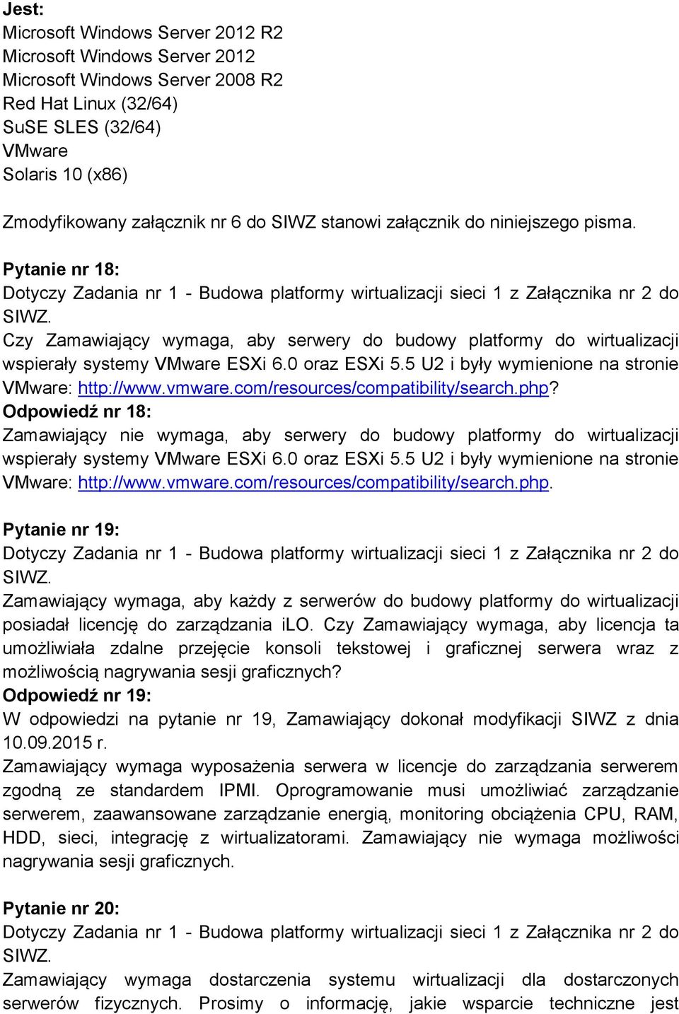 5 U2 i były wymienione na stronie VMware: http://www.vmware.com/resources/compatibility/search.php?