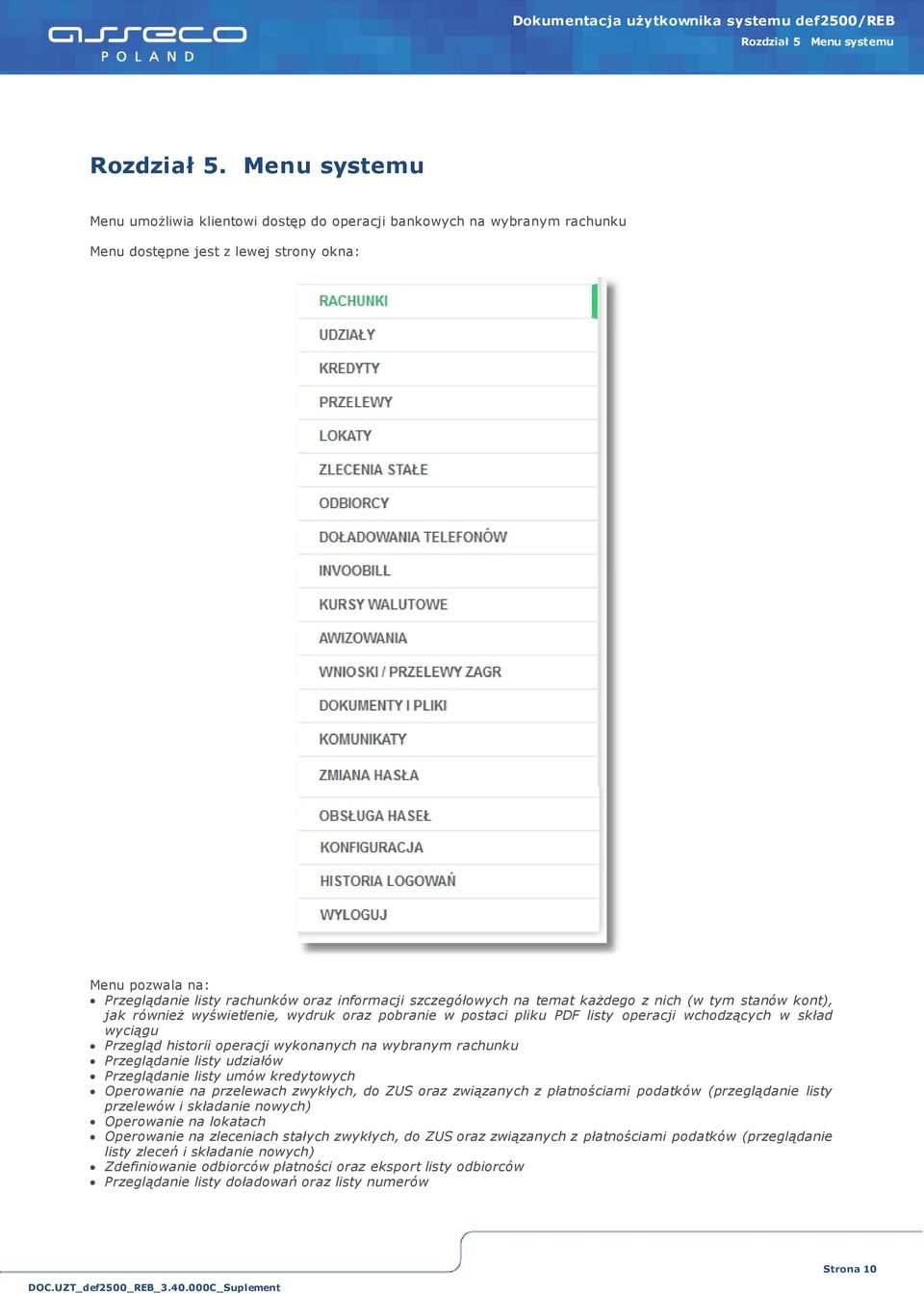 szczegółowych na temat każdego z nich (w tym stanów kont), j ak również wyświetlenie, wydruk oraz pobranie w postaci pliku PDF listy operacj i wchodzących w skład wyciągu Przegląd historii operacj i