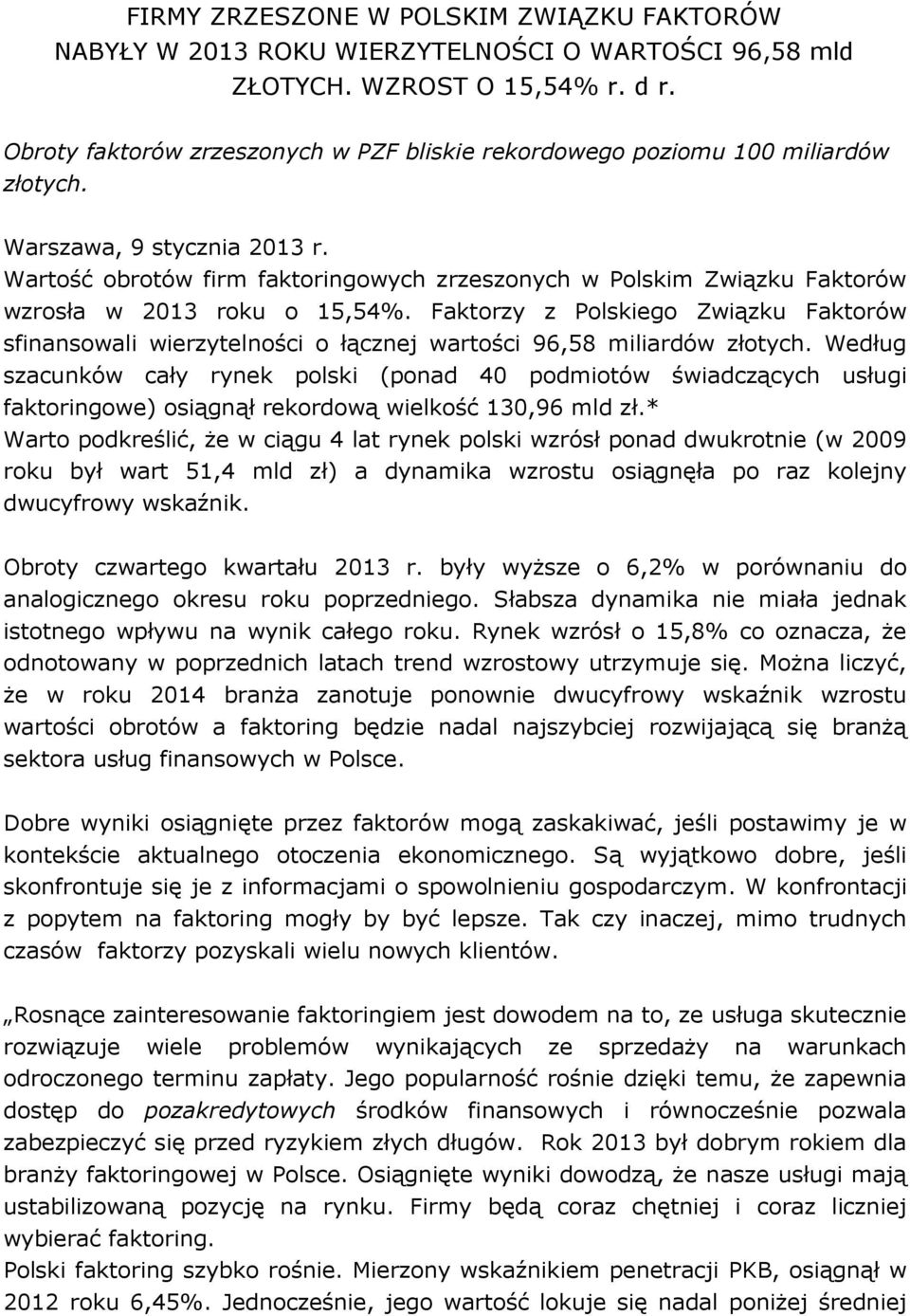 Wartość obrotów firm faktoringowych zrzeszonych w Polskim Związku Faktorów wzrosła w 2013 roku o 15,54%.