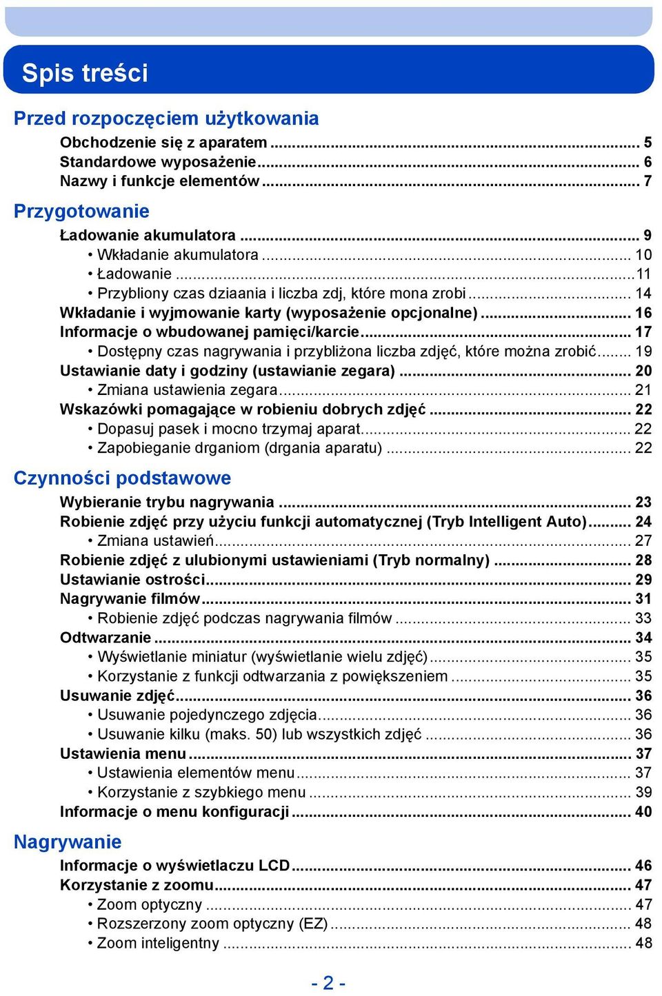 .. 17 Dostępny czas nagrywania i przybliżona liczba zdjęć, które można zrobić... 19 Ustawianie daty i godziny (ustawianie zegara)... 20 Zmiana ustawienia zegara.