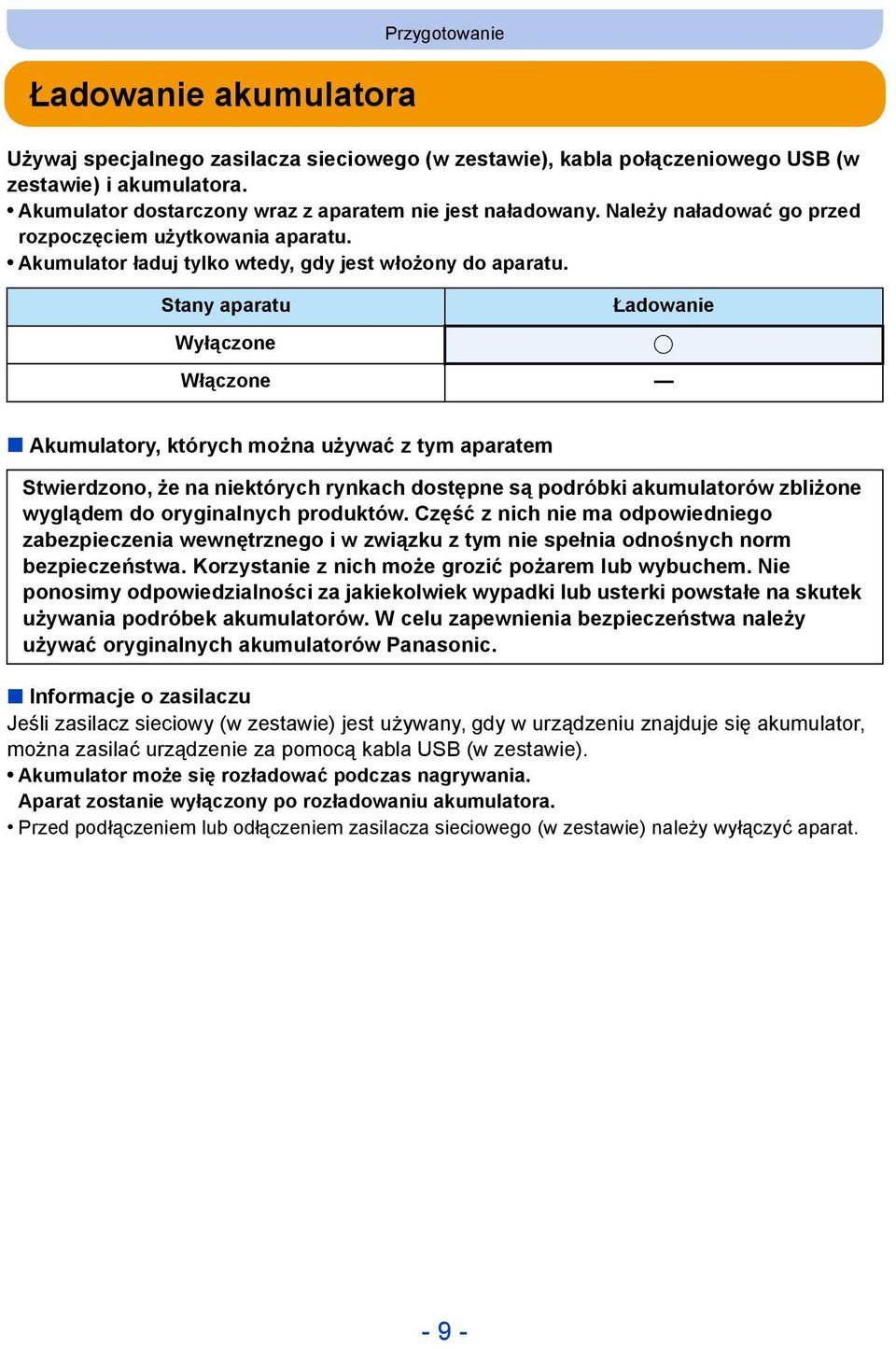 Stany aparatu Wyłączone Ładowanie Włączone Akumulatory, których można używać z tym aparatem Stwierdzono, że na niektórych rynkach dostępne są podróbki akumulatorów zbliżone wyglądem do oryginalnych