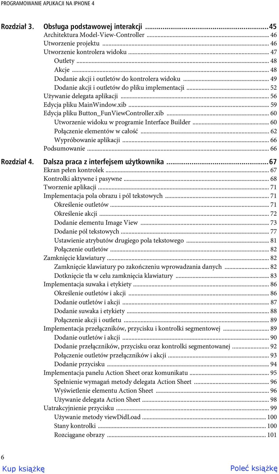 .. 59 Edycja pliku Button_FunViewController.xib... 60 Utworzenie widoku w programie Interface Builder... 60 Połączenie elementów w całość... 62 Wypróbowanie aplikacji... 66 Podsumowanie... 66 Rozdzia 4.