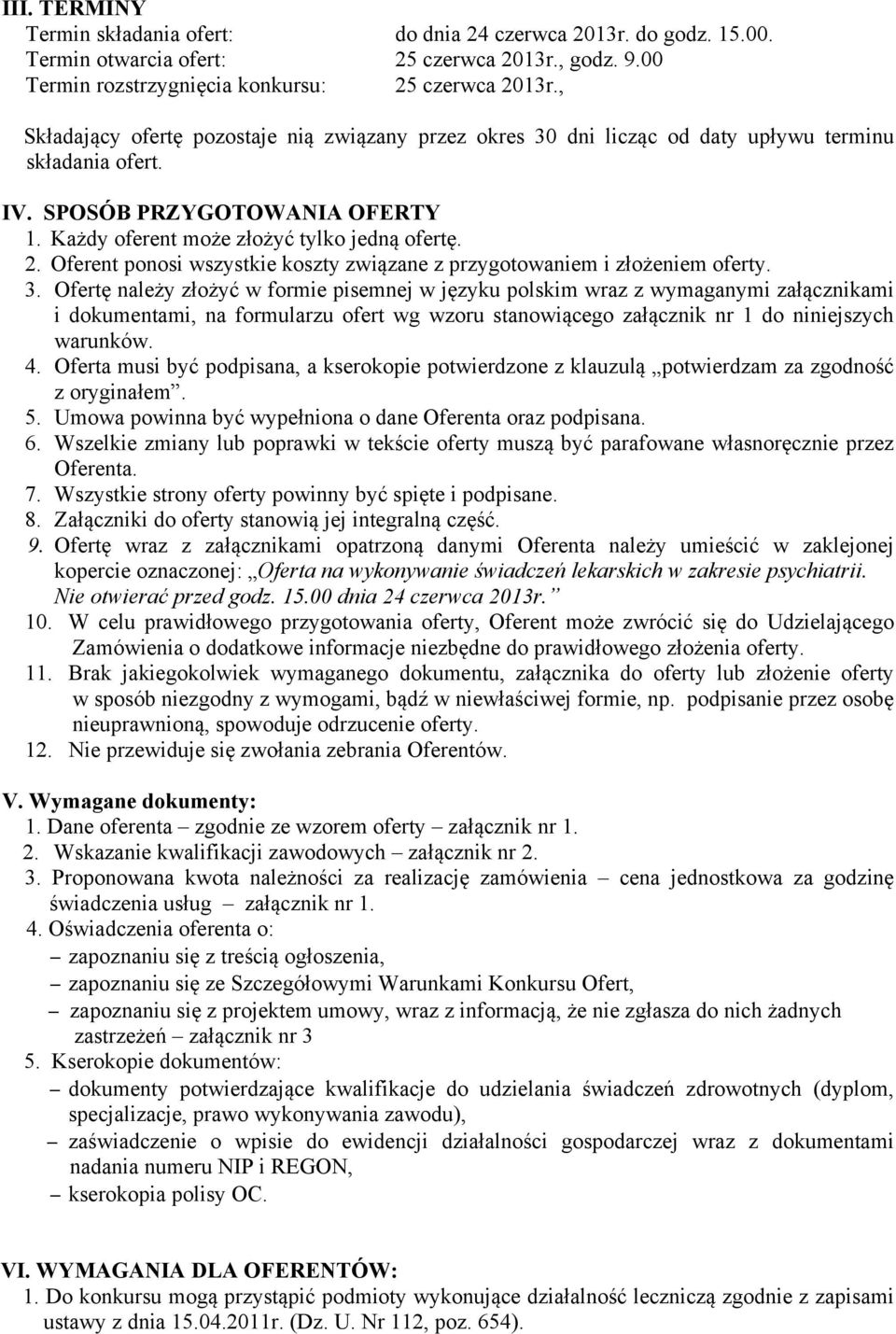 Oferent ponosi wszystkie koszty związane z przygotowaniem i złożeniem oferty. 3.