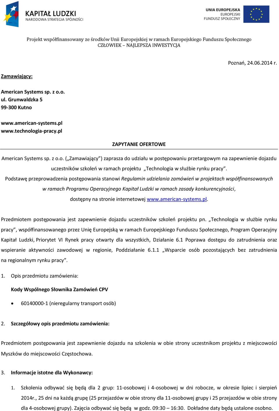 stronie internetowej www.american-systems.pl. Przedmiotem postępowania jest zapewnienie dojazdu uczestników szkoleń projektu pn.