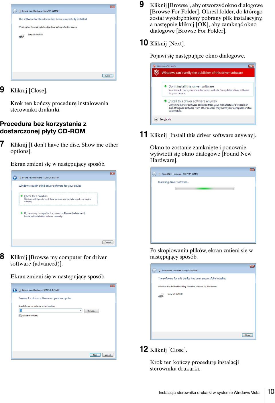 Pojawi się następujące okno dialogowe. 9 Kliknij [Close]. Krok ten kończy procedurę instalowania Procedura bez korzystania z dostarczonej płyty CD-ROM 7 Kliknij [I don t have the disc.