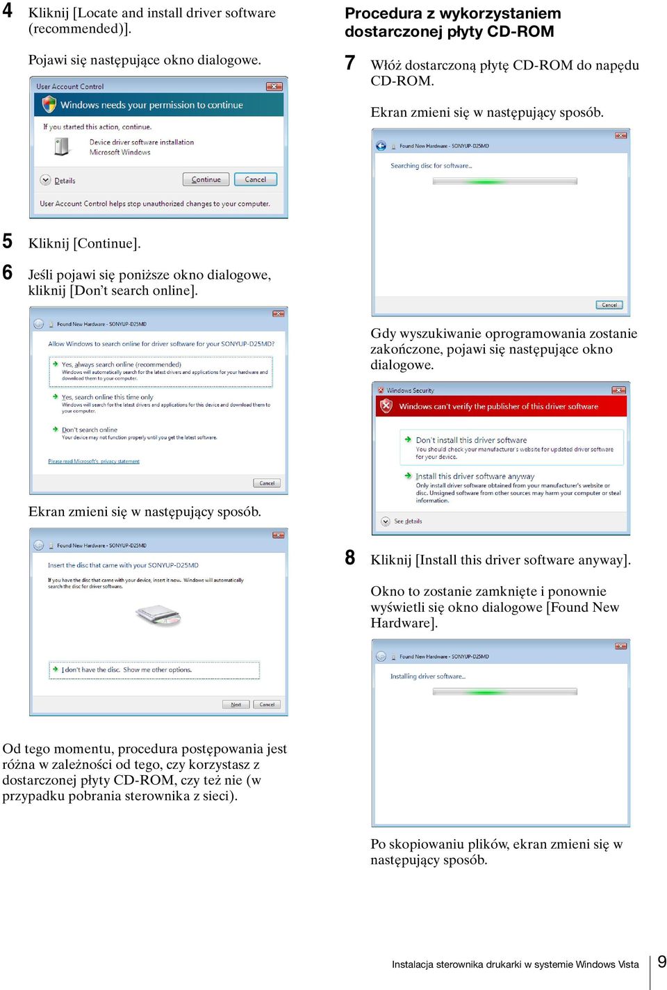 6 Jeśli pojawi się poniższe okno dialogowe, kliknij [Don t search online]. Gdy wyszukiwanie oprogramowania zostanie zakończone, pojawi się następujące okno dialogowe.