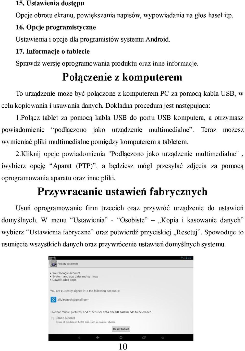 Połączenie z komputerem To urządzenie może być połączone z komputerem PC za pomocą kabla USB, w celu kopiowania i usuwania danych. Dokładna procedura jest następująca: 1.