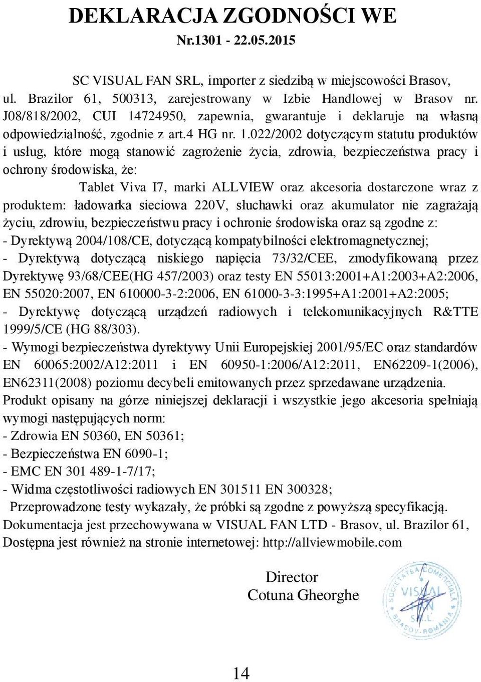 724950, zapewnia, gwarantuje i deklaruje na własną odpowiedzialność, zgodnie z art.4 HG nr. 1.