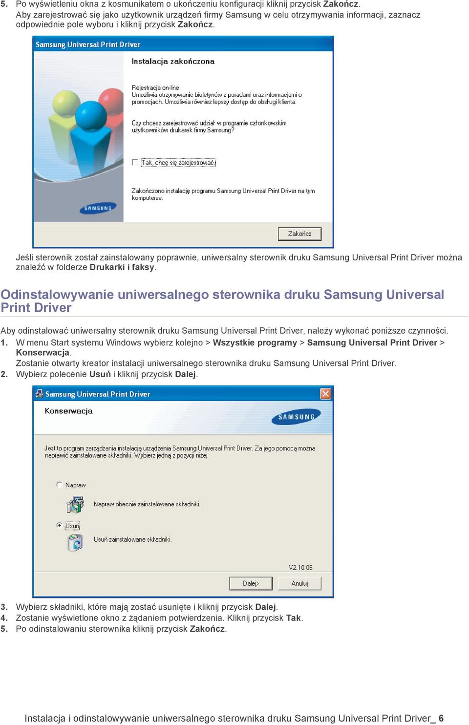 Jeśli sterownik został zainstalowany poprawnie, uniwersalny sterownik druku Samsung Universal Print Driver można znaleźć w folderze Drukarki i faksy.