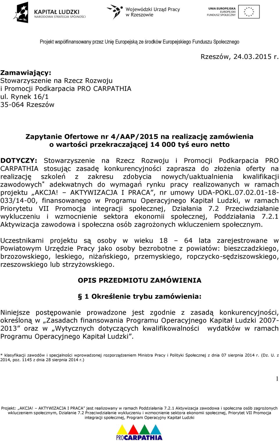 zasadę konkurencyjności zaprasza do złożenia oferty na realizację szkoleń z zakresu zdobycia nowych/uaktualnienia kwalifikacji zawodowych * adekwatnych do wymagań rynku pracy realizowanych w ramach