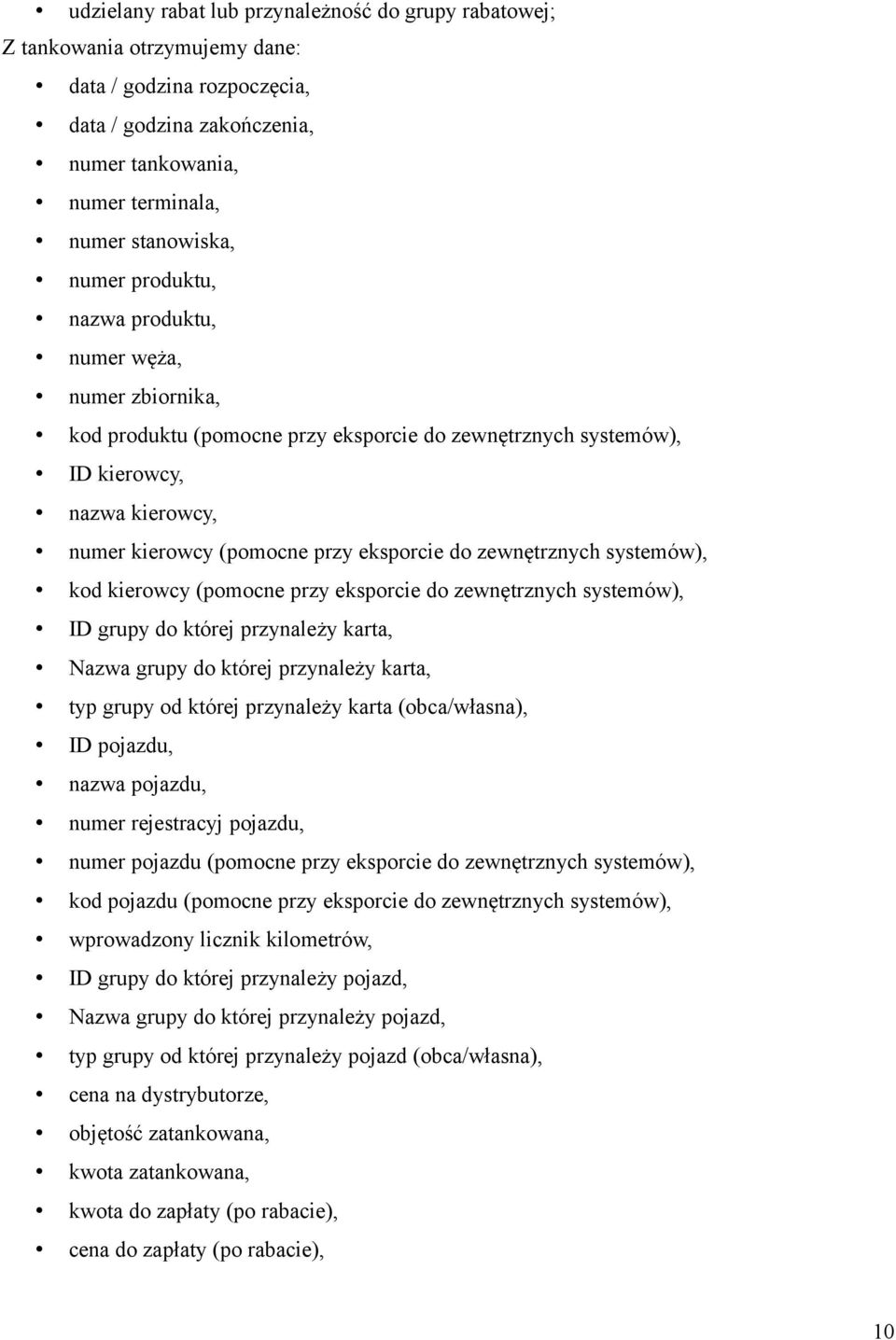 zewnętrznych systemów), kod kierowcy (pomocne przy eksporcie do zewnętrznych systemów), ID grupy do której przynależy karta, Nazwa grupy do której przynależy karta, typ grupy od której przynależy