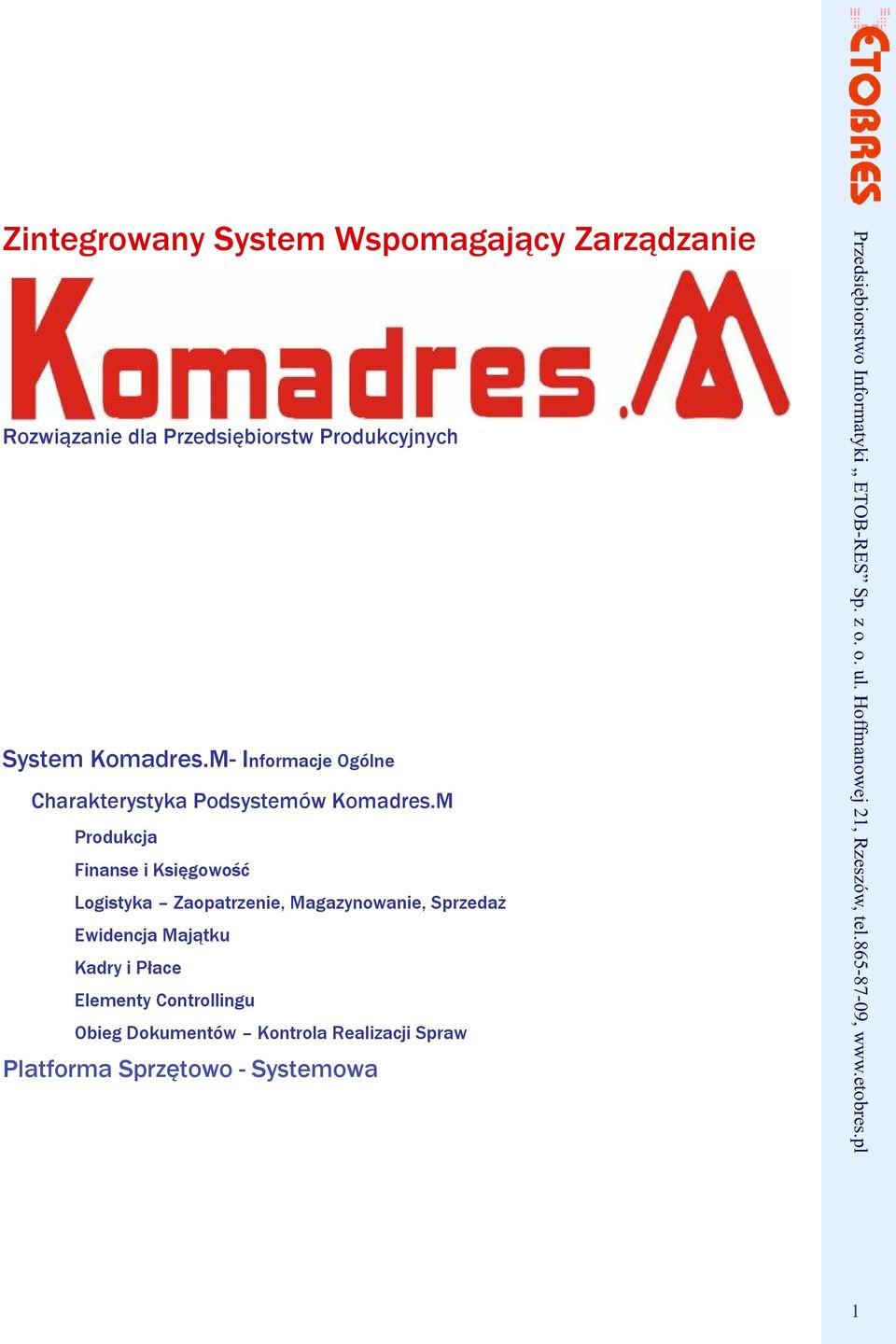 M Produkcja Finanse i Księgowość Logistyka Zaopatrzenie, Magazynowanie, SprzedaŜ Ewidencja