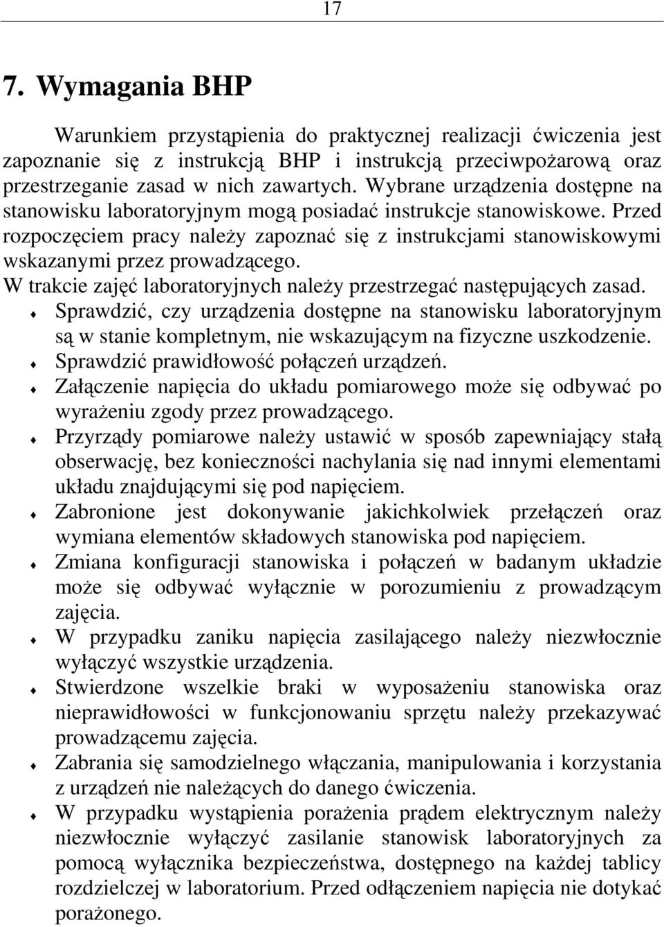 W tacie zajęć aboatoyjnych naeŝy pzestzegać następujących zasad. pawdzić, czy uządzenia dostępne na stanowisu aboatoyjnym są w stanie ompetnym, nie wsazującym na fizyczne uszodzenie.