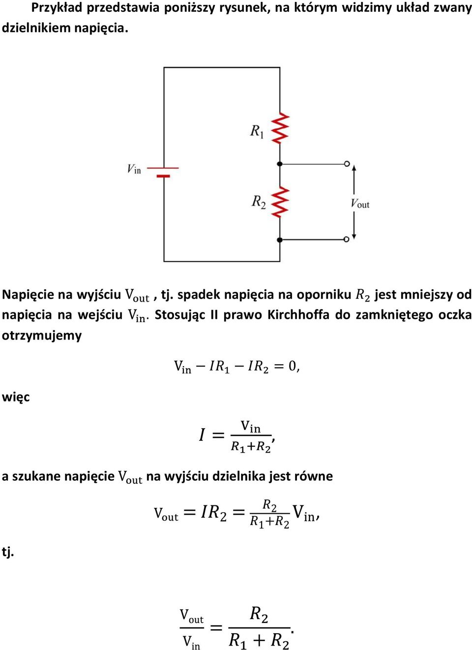 jest mniejszy od napięcia na wejściu Stosując II prawo Kirchhoffa do