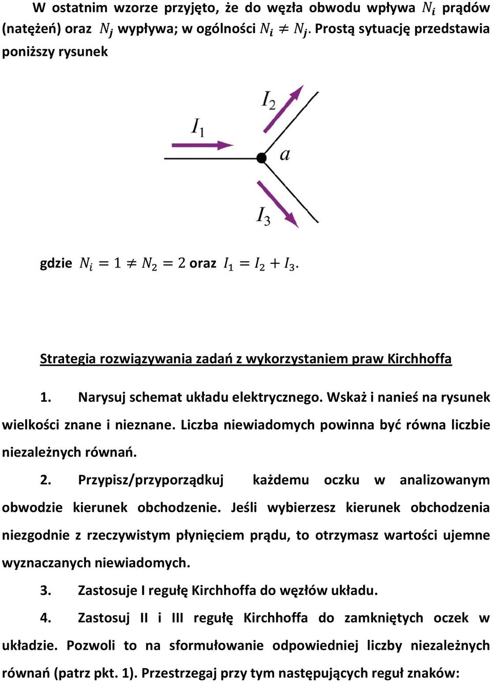 każdemu oczku w analizowanym obwodzie kierunek obchodzenie Jeśli wybierzesz kierunek obchodzenia niezgodnie z rzeczywistym płynięciem prądu, to otrzymasz wartości ujemne wyznaczanych niewiadomych 3