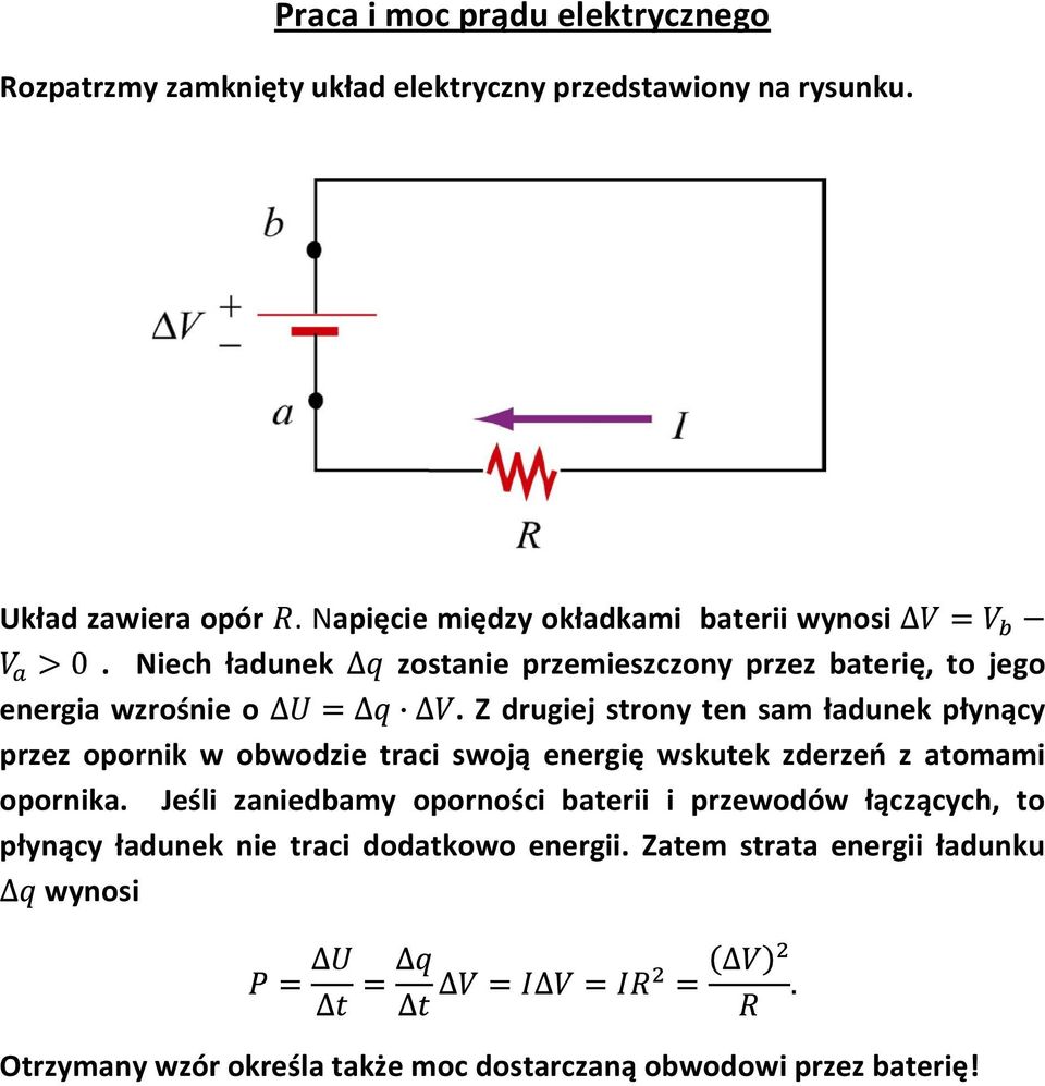 opornik w obwodzie traci swoją energię wskutek zderzeo z atomami opornika Jeśli zaniedbamy oporności baterii i przewodów łączących, to