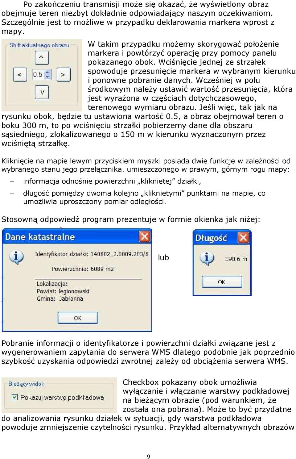 Wciśnięcie jednej ze strzałek spowoduje przesunięcie markera w wybranym kierunku i ponowne pobranie danych.