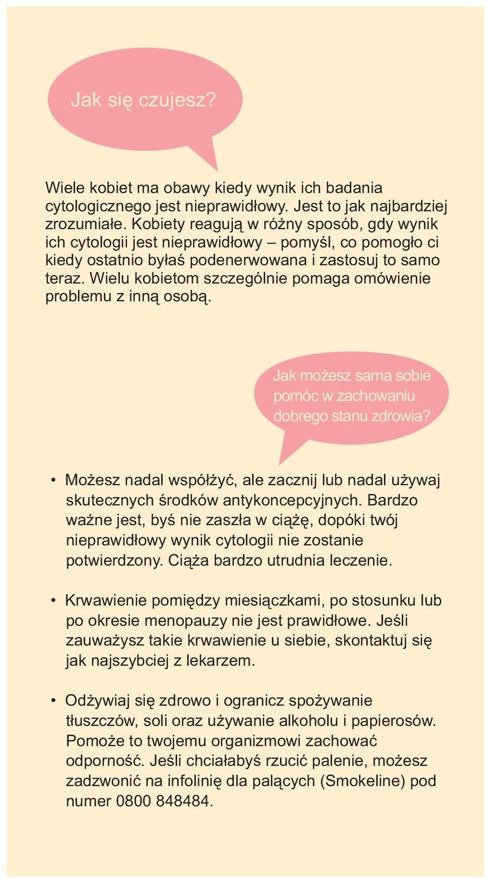 Wielu kobietom szczególnie pomaga omówienie problemu z inną osobą. Jak możesz sama sobie pomóc w zachowaniu dobrego stanu zdrowia?