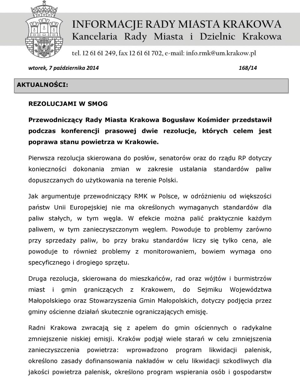 Pierwsza rezolucja skierowana do posłów, senatorów oraz do rządu RP dotyczy konieczności dokonania zmian w zakresie ustalania standardów paliw dopuszczanych do użytkowania na terenie Polski.
