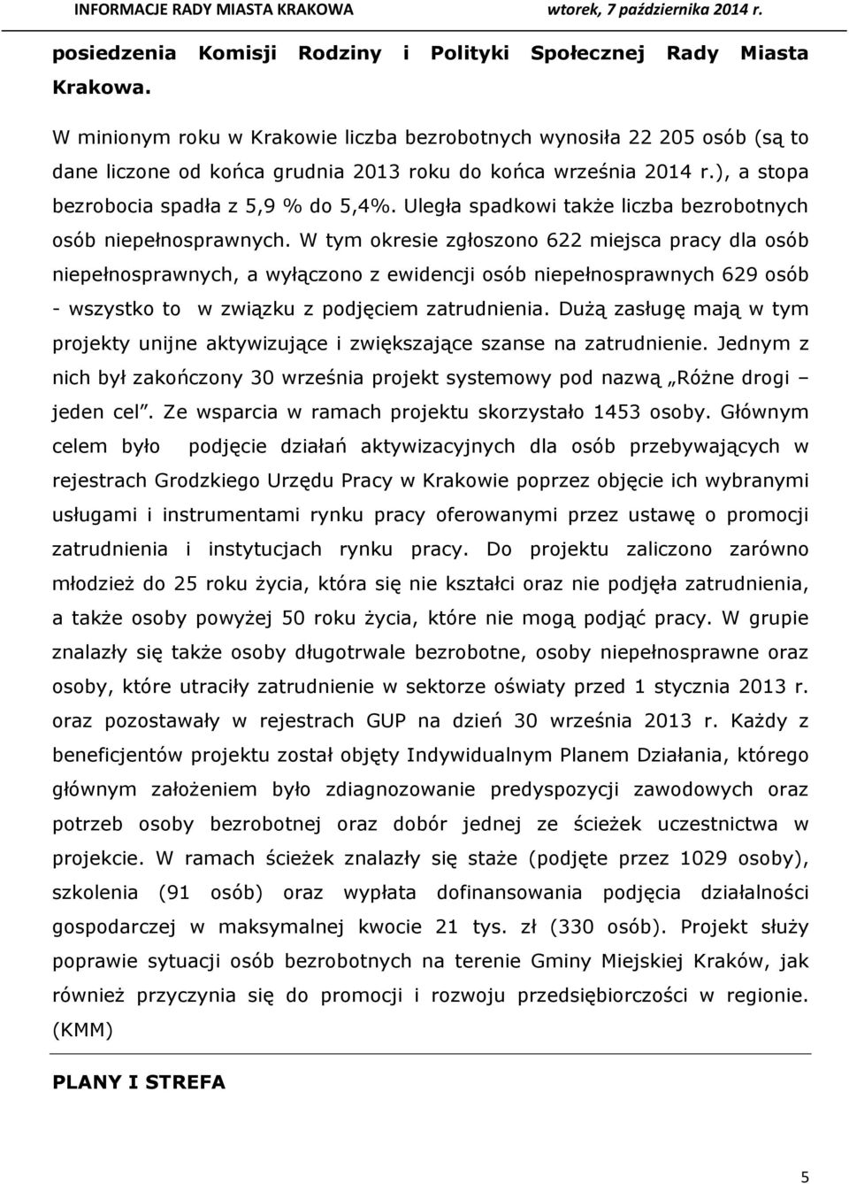 Uległa spadkowi także liczba bezrobotnych osób niepełnosprawnych.