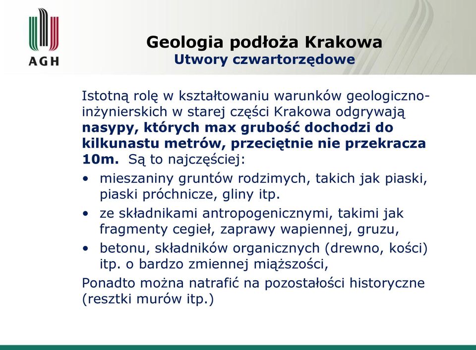 Są to najczęściej: mieszaniny gruntów rodzimych, takich jak piaski, piaski próchnicze, gliny itp.