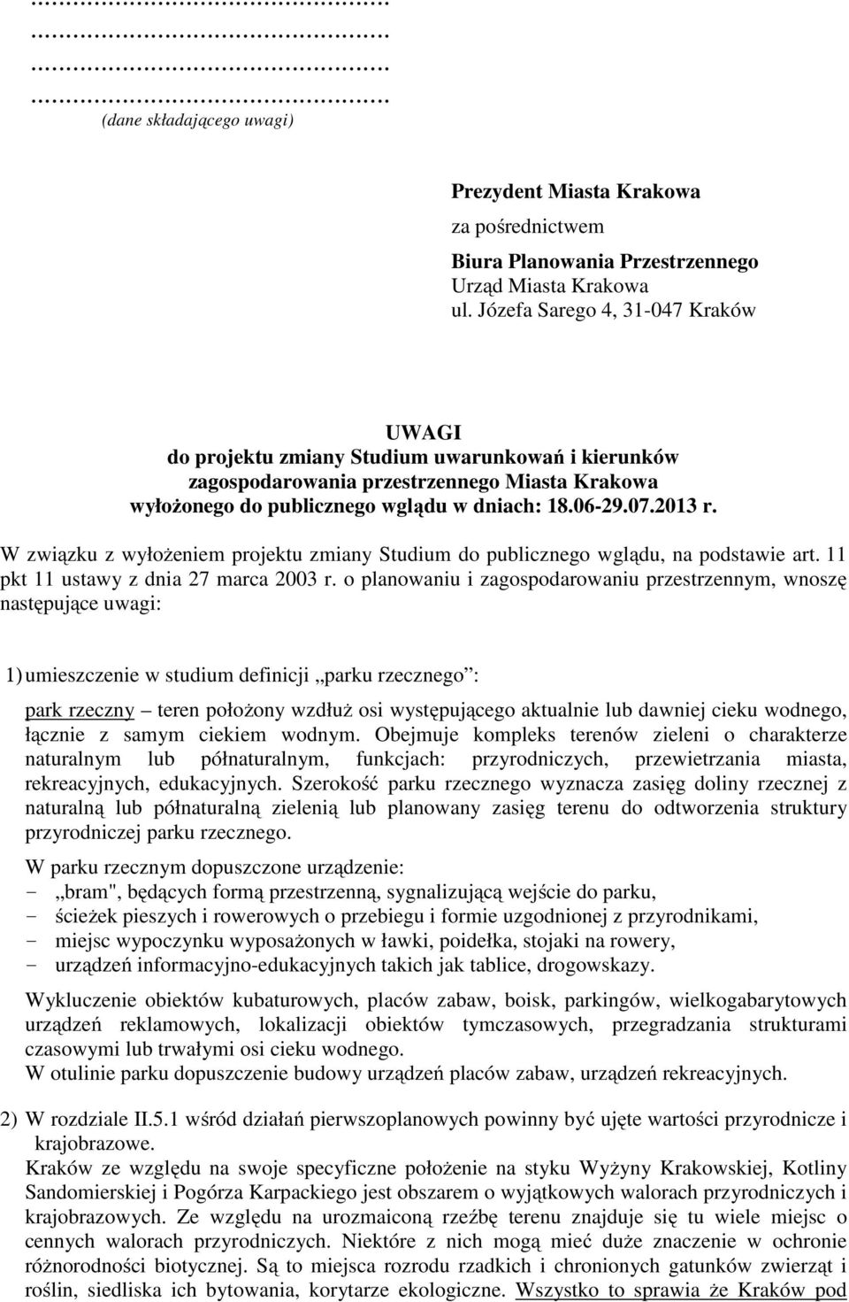 W związku z wyłożeniem projektu zmiany Studium do publicznego wglądu, na podstawie art. 11 pkt 11 ustawy z dnia 27 marca 2003 r.