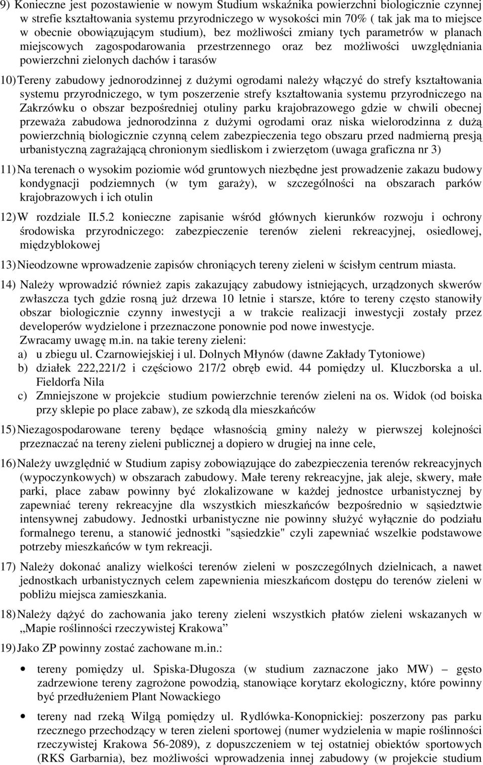 zabudowy jednorodzinnej z dużymi ogrodami należy włączyć do strefy kształtowania systemu przyrodniczego, w tym poszerzenie strefy kształtowania systemu przyrodniczego na Zakrzówku o obszar