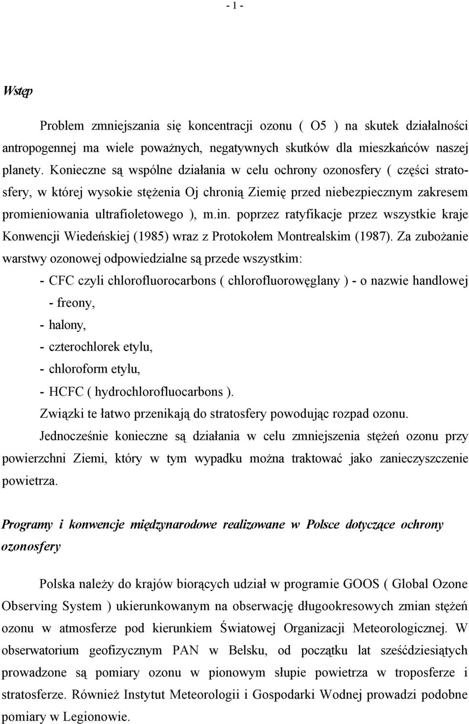 poprzez ratyfikacje przez wszystkie kraje Konwencji Wiedeńskiej (1985) wraz z Protokołem Montrealskim (1987).
