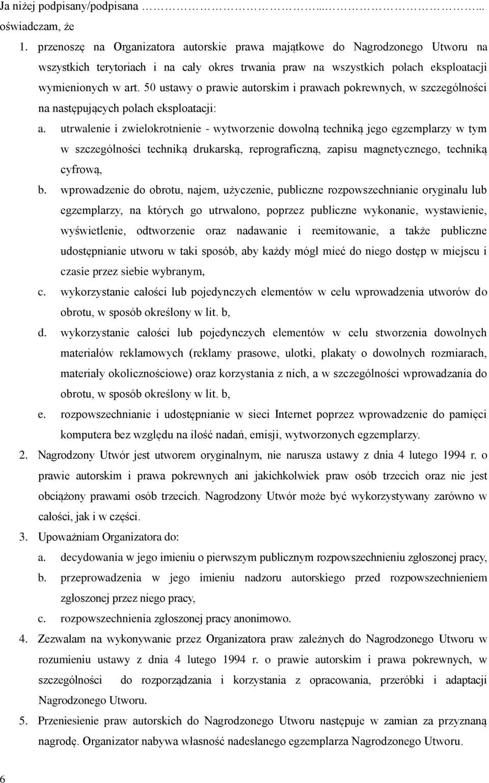 50 ustawy o prawie autorskim i prawach pokrewnych, w szczególności na następujących polach eksploatacji: a.