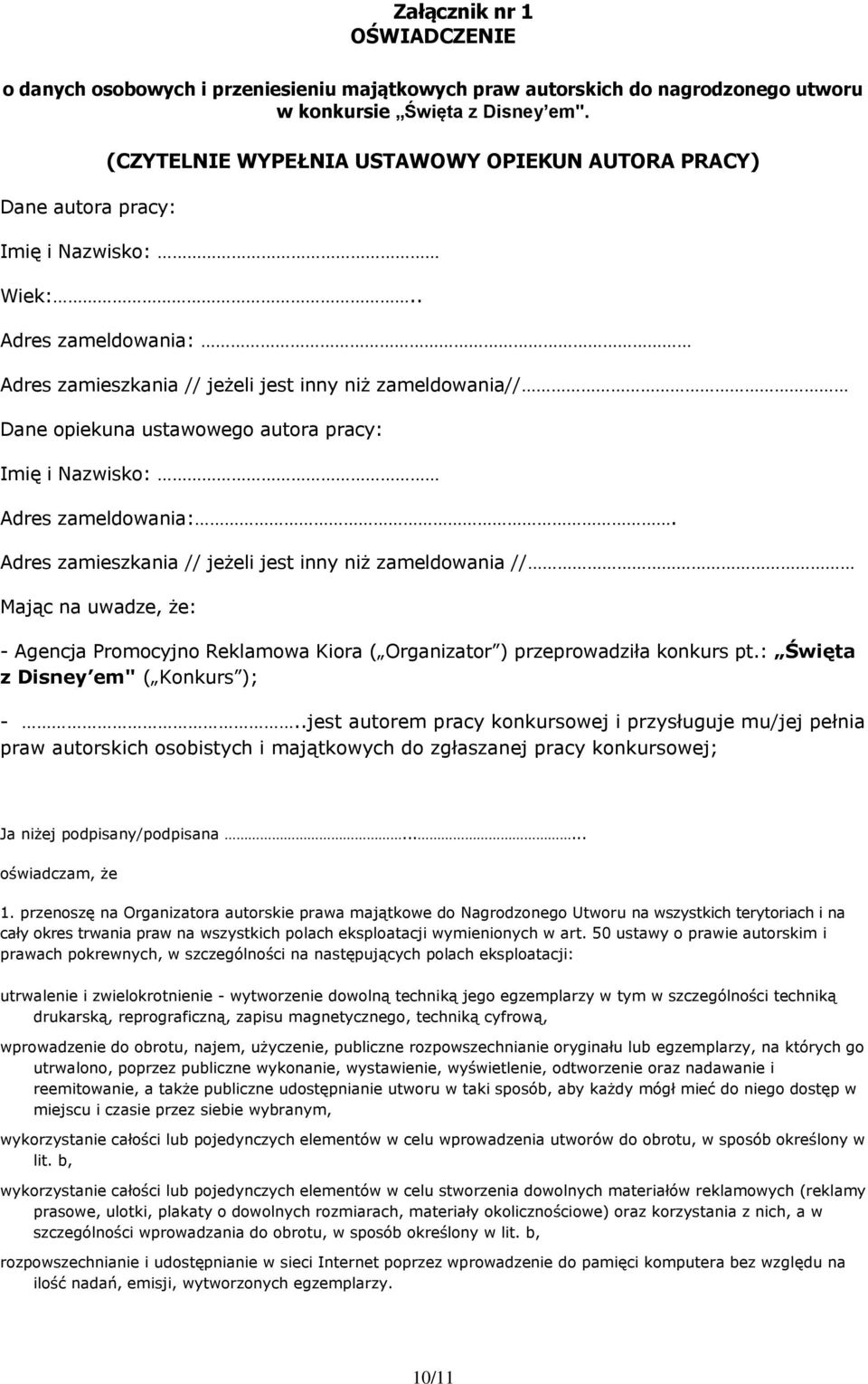 . Adres zameldowania: Adres zamieszkania // jeżeli jest inny niż zameldowania// Dane opiekuna ustawowego autora pracy: Imię i Nazwisko: Adres zameldowania:.