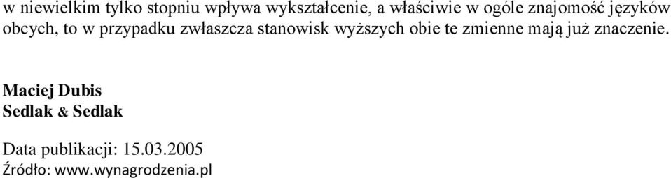 stanowisk wyższych obie te zmienne mają już znaczenie.