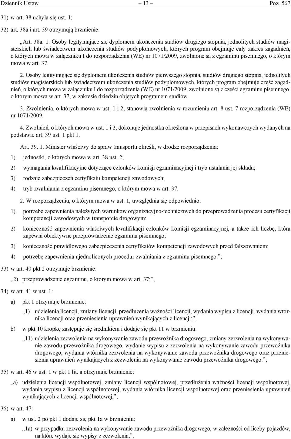 32) art. 38a i art. 39 otrzymują brzmienie: Art. 38a. 1.