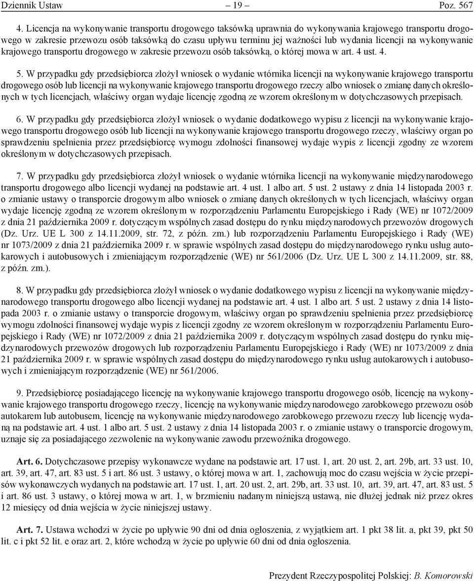 licencji na wykonywanie krajowego transportu drogowego w zakresie przewozu osób taksówką, o której mowa w art. 4 ust. 4. 5.