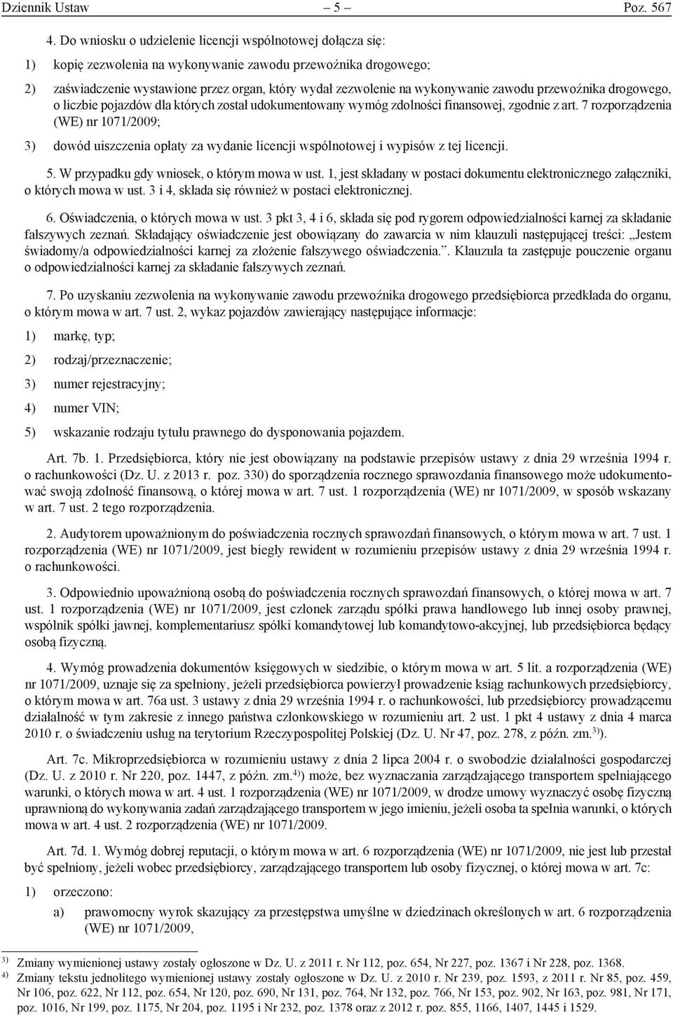 wykonywanie zawodu przewoźnika drogowego, o liczbie pojazdów dla których został udokumentowany wymóg zdolności finansowej, zgodnie z art.