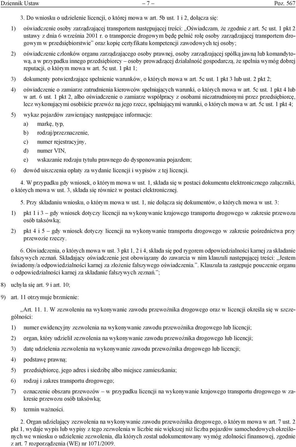 o transporcie drogowym będę pełnić rolę osoby zarządzającej transportem drogowym w przedsiębiorstwie oraz kopię certyfikatu kompetencji zawodowych tej osoby; 2) oświadczenie członków organu